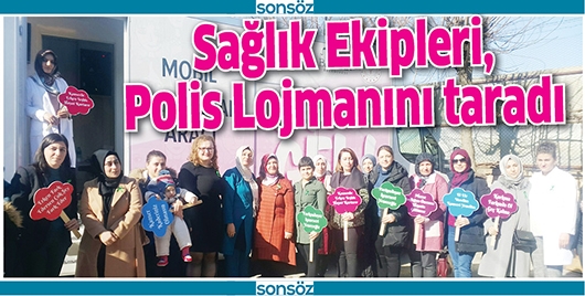 SAĞLIK EKİPLERİ, POLİS LOJMANINI TARADI