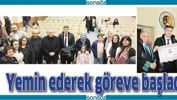 YEMİN EDEREK G&Ouml;REVE BAŞLADI