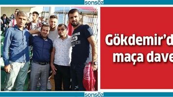 G&Ouml;KDEMİR&rsquo;DEN MA&Ccedil;A DAVET