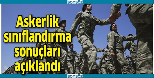 ASKERLİK SINIFLANDIRMA SONU&Ccedil;LARI A&Ccedil;IKLANDI