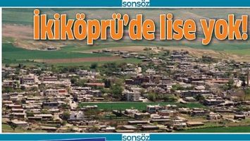 İKİK&Ouml;PR&Uuml;&rsquo;DE LİSE YOK!