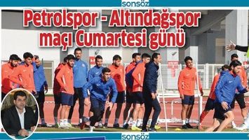 PETROLSPOR - ALTINDAĞSPOR MA&Ccedil;I CUMARTESİ G&Uuml;N&Uuml;