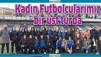 KADIN FUTBOLCULARIMIZ BİR &Uuml;ST TURDA