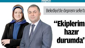 BELEDİYE&rsquo;DE DEPREM SEFERBERLİĞİ &ldquo;EKİPLERİMİZ HAZIR DURUMDA&rdquo;
