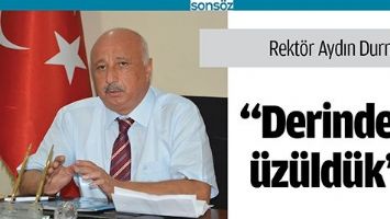 REKT&Ouml;R DURMUŞ; &ldquo;DERİNDEN &Uuml;Z&Uuml;LD&Uuml;K&rdquo;