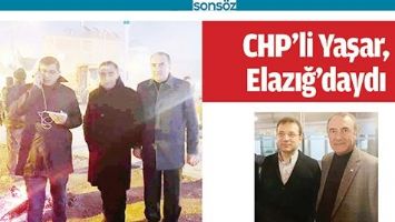 CHP&rsquo;Lİ YAŞAR, ELAZIĞ&rsquo;DAYDI