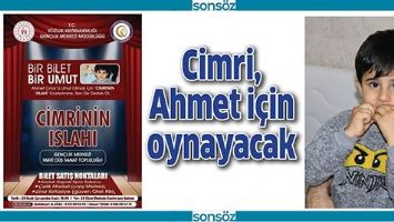 CİMRİ, AHMET İ&Ccedil;İN OYNAYACAK