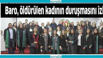 BARO, &Ouml;LD&Uuml;R&Uuml;LEN KADININ DURUŞMASINI İZLEDİ