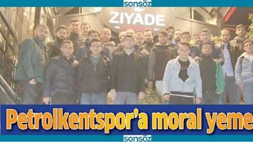 PETROLKENTSPOR&rsquo;A MORAL YEMEĞİ