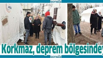 KORKMAZ, DEPREM B&Ouml;LGESİNDEYDİ