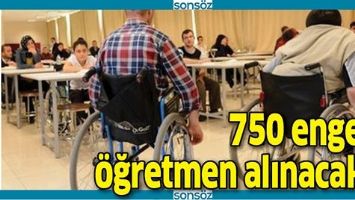 750 ENGELLİ &Ouml;ĞRETMEN ALINACAK