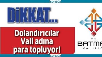 DOLANDIRICILAR VALİ ADINA PARA TOPLUYOR!