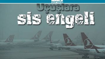 U&Ccedil;UŞLARA SİS ENGELİ