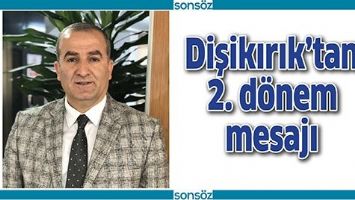 DİŞİKIRIK&rsquo;TAN 2. D&Ouml;NEM MESAJI