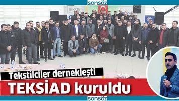 TEKSTİLCİLER DERNEKLEŞTİ