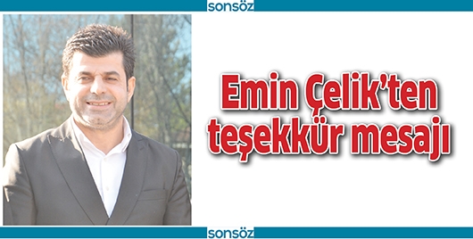 EMİN &Ccedil;ELİK&rsquo;TEN TEŞEKK&Uuml;R MESAJI