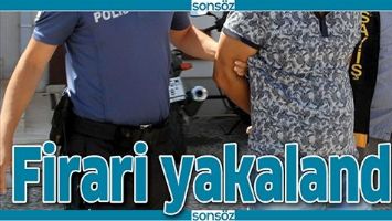 FİRARİ YAKALANDI!