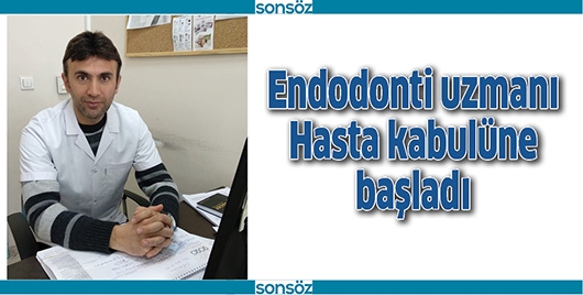 İLK ENDODONTİ UZMANI HASTA KABUL&Uuml;NE BAŞLADI
