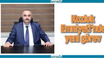 KOZLUK EMNİYETİ&rsquo;NDE YENİ G&Ouml;REV