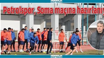 PETROLSPOR, SOMA MA&Ccedil;INA HAZIRLANIYOR