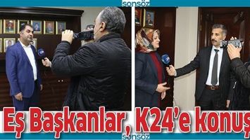 EŞ BAŞKANLAR, K24&rsquo;E KONUŞTU