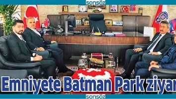 EMNİYETE BATMAN PARK ZİYARETİ