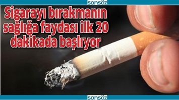 SİGARAYI BIRAKMANIN SAĞLIĞA FAYDASI İLK 20 DAKİKADA BAŞLIYOR