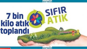 7 BİN KİLO ATIK TOPLANDI
