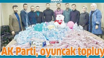 AK PARTİ, OYUNCAK TOPLUYOR