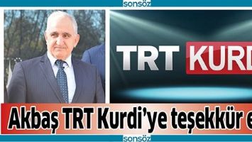 AKBAŞ TRT KURDİ&rsquo;YE TEŞEKK&Uuml;R ETTİ