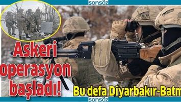 ASKERİ OPERASYON BAŞLADI