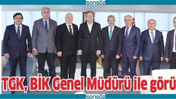 TGK, BİK GENEL M&Uuml;D&Uuml;R&Uuml; İLE G&Ouml;R&Uuml;ŞT&Uuml;