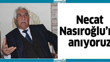 NECAT NASIROĞLU&rsquo;NU ANIYORUZ