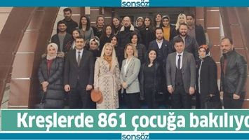 KREŞLERDE 861 &Ccedil;OCUĞA BAKILIYOR