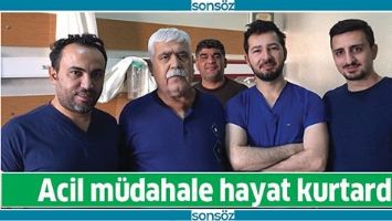 ACİL M&Uuml;DAHALE HAYAT KURTARDI