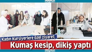 KADIN KURSİYERLERE &Ouml;ZEL ZİYARET
