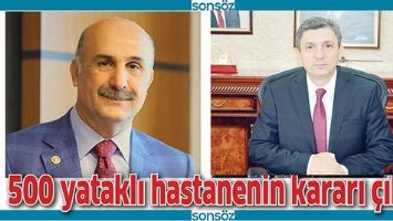 500 YATAKLI HASTANENİN KARARI &Ccedil;IKTI