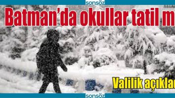 BATMAN&rsquo;DA OKULLAR TATİL Mİ?