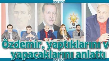 &Ouml;ZDEMİR, YAPTIKLARINI VE YAPACAKLARINI ANLATTI