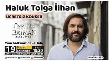 HALUK TOLGA İLHAN, BATMAN&rsquo;A GELİYOR