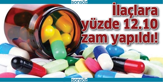 İLA&Ccedil;LARA Y&Uuml;ZDE 12.10 ZAM YAPILDI!
