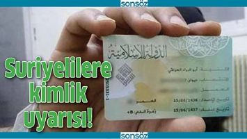 SURİYELİLERE KİMLİK UYARISI!
