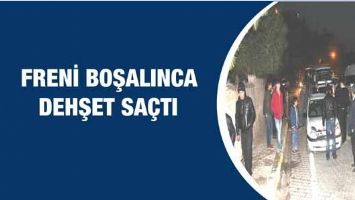 FRENİ BOŞALINCA DEHŞET SA&Ccedil;TI