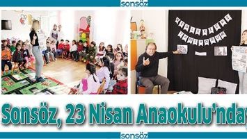 SONS&Ouml;Z, 23 NİSAN ANAOKULU&rsquo;NDAYDI