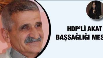 HDP&rsquo;Lİ AKAT BAŞSAĞLIĞI MESAJI