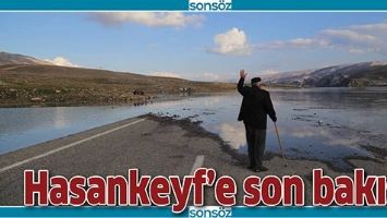 HASANKEYF&rsquo;E SON BAKIŞ