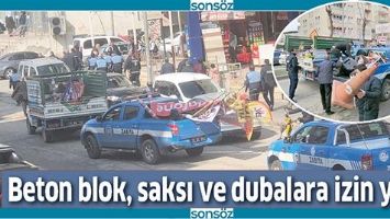 BETON BLOK, SAKSI VE DUBALARA İZİN YOK!
