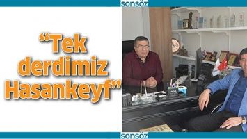 &ldquo;TEK DERDİMİZ HASANKEYF&rdquo;