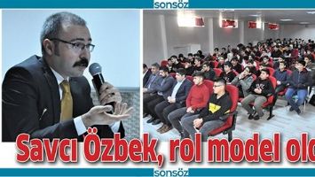 SAVCI &Ouml;ZBEK, ROL MODEL OLDU