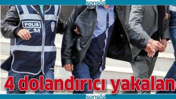 4 DOLANDIRICI YAKALANDI